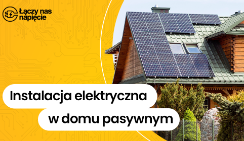 Instalacja elektryczna w domu pasywnym