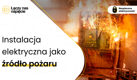 Instalacja elektryczna jako źródło pożaru