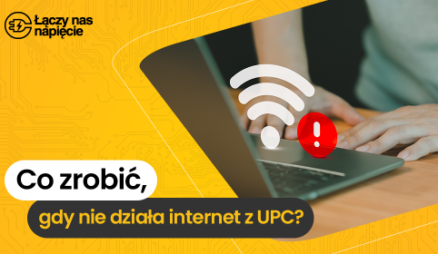 Co zrobić, gdy nie działa internet z UPC?