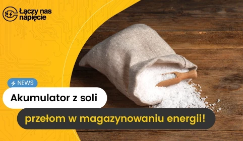 Akumulator z soli – przełom w magazynowaniu energii
