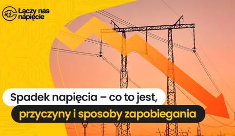 Spadek napięcia – co to jest, przyczyny, jak zapobiec?