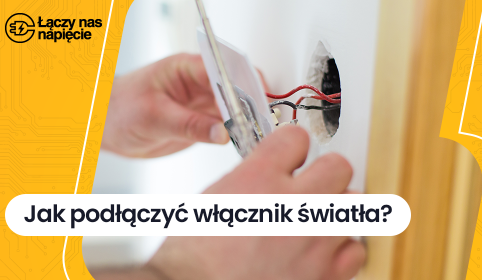 Jak podłączyć włącznik światła?