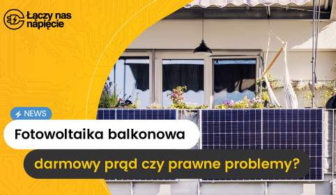 Fotowoltaika balkonowa – darmowy prąd czy prawne problemy?