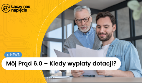 Mój Prąd 6.0: kiedy ruszą wypłaty dotacji? Sprawdź aktualne informacje