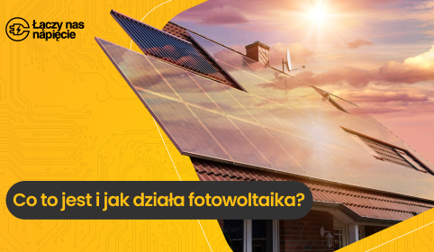 Co to jest i jak działa fotowoltaika?