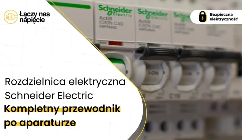 Kompletny przewodnik po aparaturze. Rozdzielnica elektryczna Schneider Electric