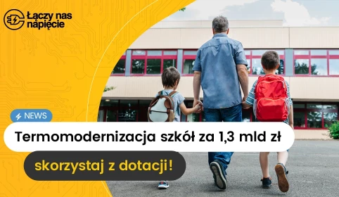 Termomodernizacja szkół za 1,3 mld zł – skorzystaj z dotacji!
