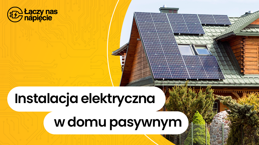 Instalacja elektryczna w domu pasywnym