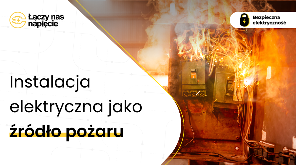 Instalacja elektryczna jako źródło pożaru