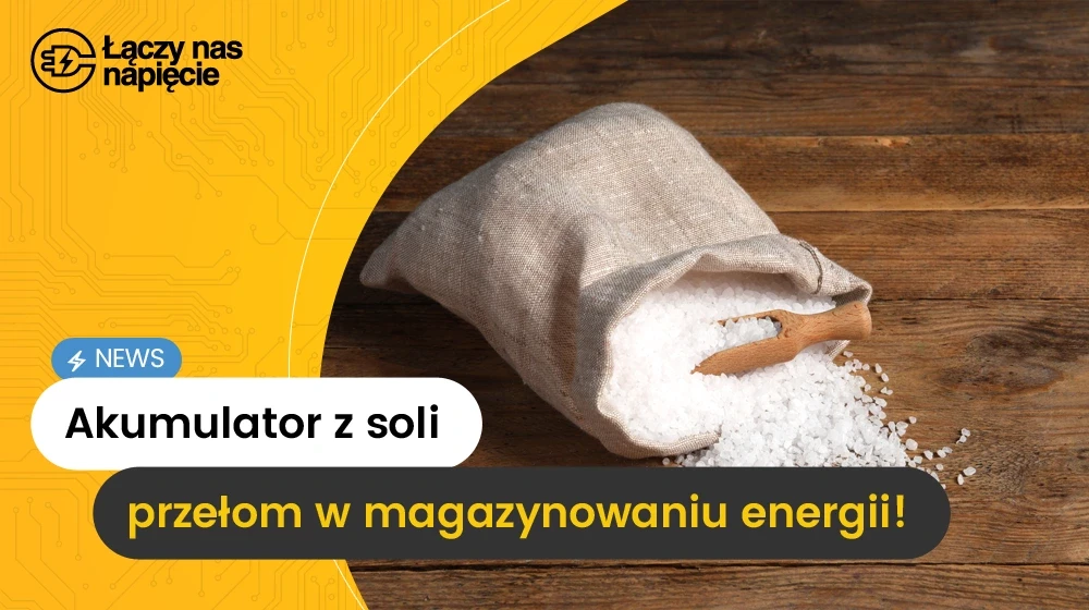 Akumulator z soli – przełom w magazynowaniu energii