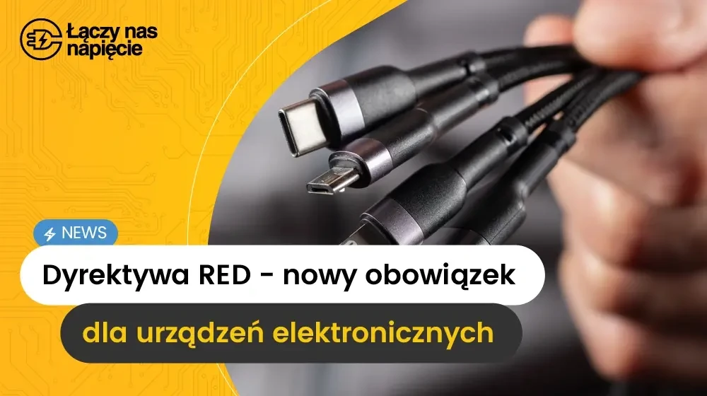 Dyrektywa RED - nowy obowiązek dla urządzeń elektronicznych