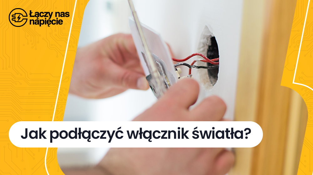 Jak podłączyć włącznik światła?