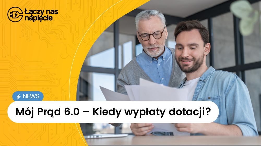 Mój Prąd 6.0: kiedy ruszą wypłaty dotacji? Sprawdź aktualne informacje