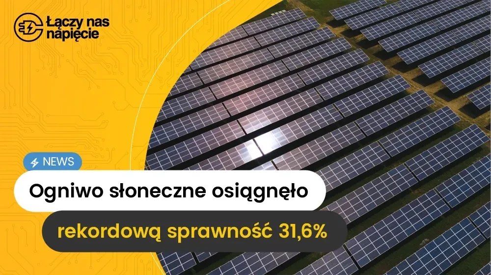 Ogniwo słoneczne z rekordową sprawnością 31,6%!