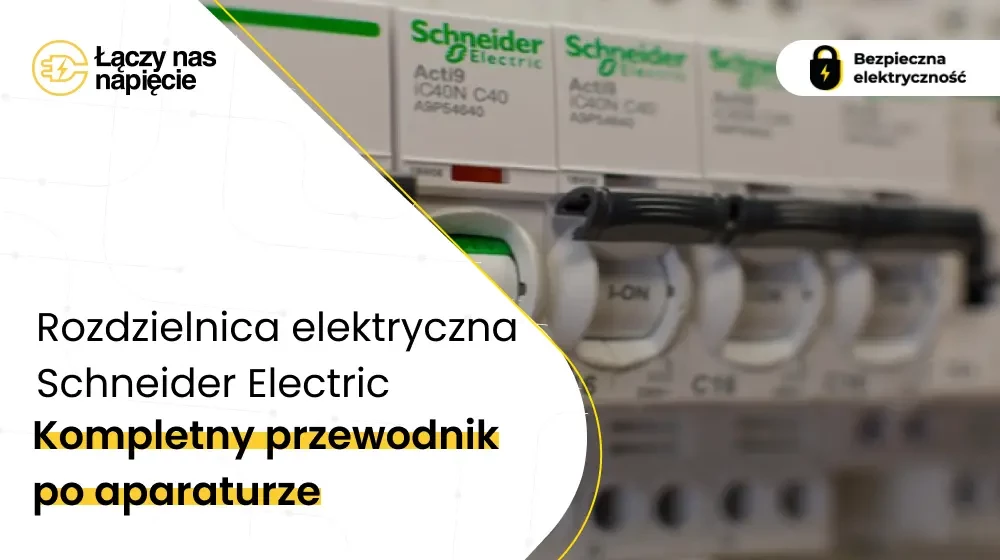 Kompletny przewodnik po aparaturze. Rozdzielnica elektryczna Schneider Electric