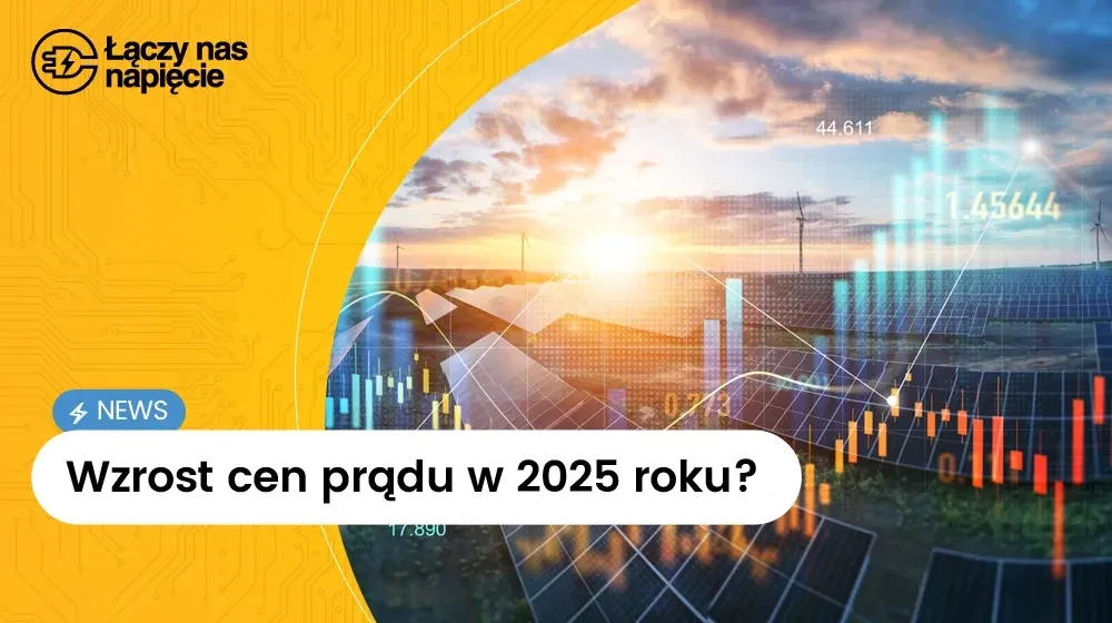 Wzrost cen prądu w 2025 roku?