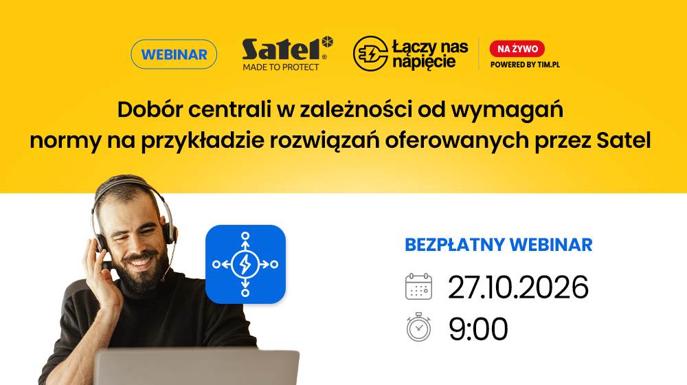 [WEBINAR] Dobór centrali w zależności od wymagań normy na przykładzie rozwiązań oferowanych przez Satel
