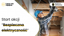 Start ogólnopolskiej akcji Bezpieczna elektryczność