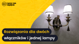 Co zrobić, aby jedna lampa była obsługiwana przez dwa włączniki w różnych miejscach?