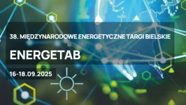 Reportaż z Międzynarodowych Energetycznych Targów ENERGETAB