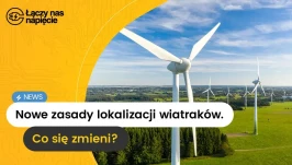 Zmiany w ustawie wiatrakowej – nowe zasady lokalizacji elektrowni wiatrowych