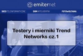 Testery i mierniki Trend Networks cz.1