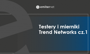 Testery i mierniki Trend Networks cz.1