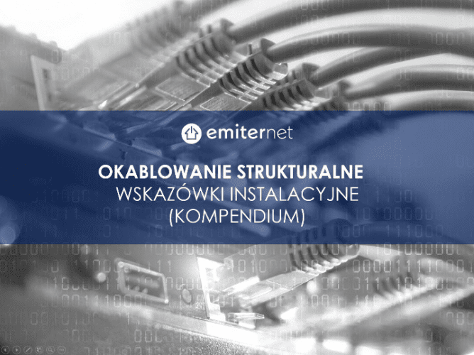 Okablowanie strukturalne - wskazówki instalacyjne kompendium