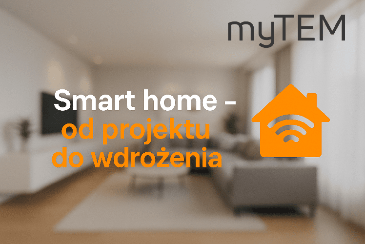 myTEM: Kompletny Smart Home – od projektu do wdrożenia