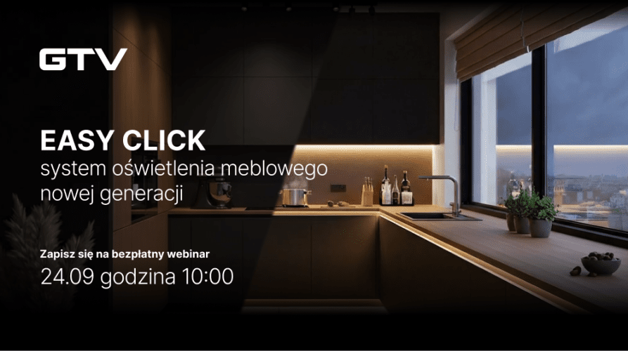 Bezpłatny webinar EASY CLICK system oświetlenia meblowego nowej generacji – klikasz i gotowe!